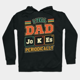 I Tell Dad Jokes Periodically Fathers Day Hoodie